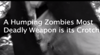 What you need to know when dealing with a Humping Zombie! This is 10 of 12 for an over the top ridiculous series called “12 Inches of Johnson”